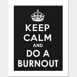 Keep Calm and do a Burnout Posters and Art